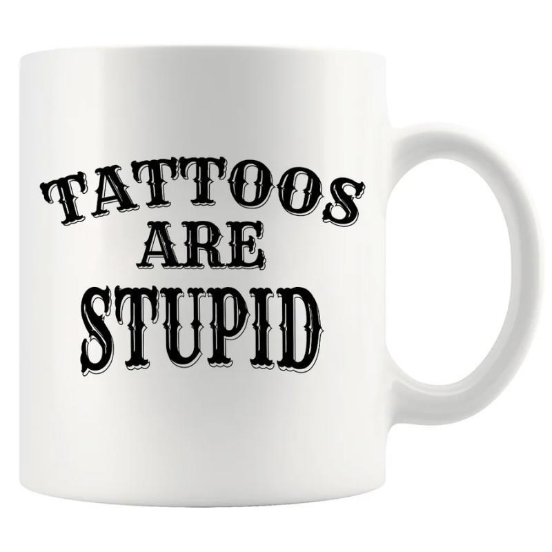 Tailorly White Ceramic 11 oz Mug - Tattoos Are Stupid Vintage Western Style Bold Black Letters On