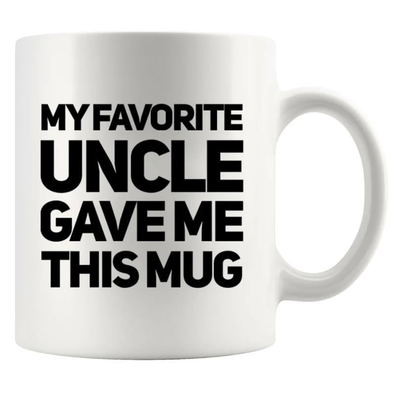 Tailorly White Ceramic 11 oz Mug - My Favorite Uncle Gave Me This Mug Minimalist White Ceramic Vessel Featuring Bold Black Sans Serif Typography Design Mug
