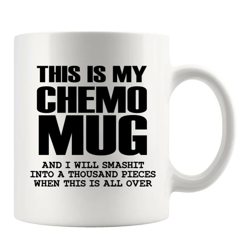 Tailorly White Ceramic 11 oz Mug - This Is My Chemo Mug And I Will Smash It Into A Thousand Pieces When This Is All Over Minimalist Bold Typography Centered On A