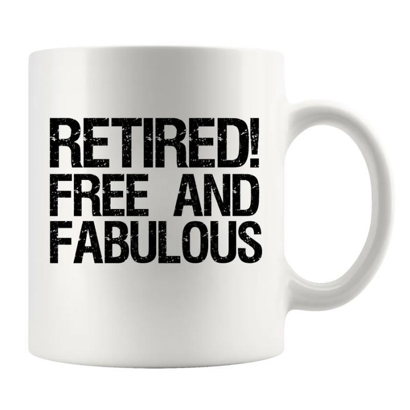 Tailorly White Ceramic 11 oz Mug - Retired Free And Fabulous Bold Distressed Black Text Printed Upon A Plain Ceramic Mug