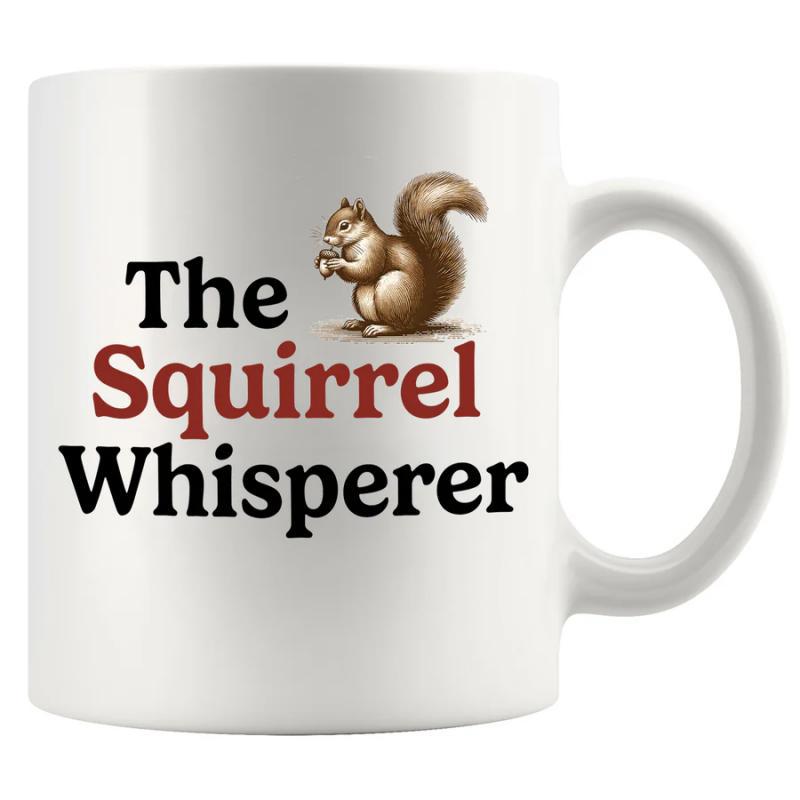 Tailorly White Ceramic 11 oz Mug - The Squirrel Whisperer Realistic Furry Forest Creature Sitting And Holding A Small Nut Squirrel