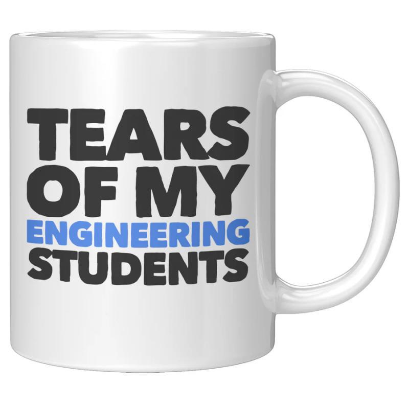 Tailorly White Ceramic 11 oz Mug - Tears Of My Engineering Students Bold Minimalist Typography Design Featuring Academic Humor Inspired Mug