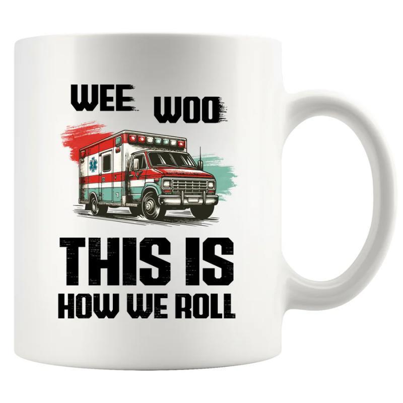 Tailorly White Ceramic 11 oz Mug - Wee Woo This Is How We Roll Classic Emergency Response Vehicle With Red Stripes Speeding On Duty Ambulance