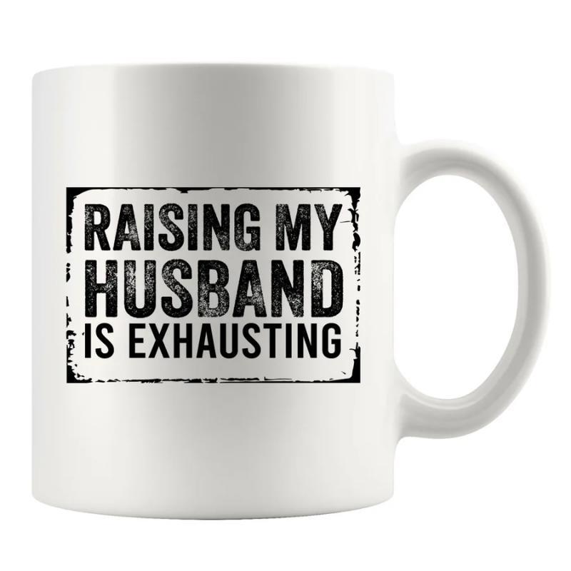 Tailorly White Ceramic 11 oz Mug - Raising My Husband Is Exhausting Distressed Black Rectangular Border With Weathered Vintage Grunge Style Aesthetic Sign