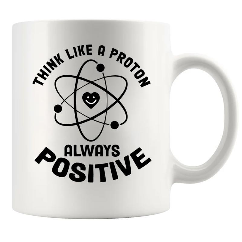 Tailorly White Ceramic 11 oz Mug - Think Like A Proton Always Positive Minimalist Scientific Structure With Orbiting Electrons And Smiling Heart Center Atom