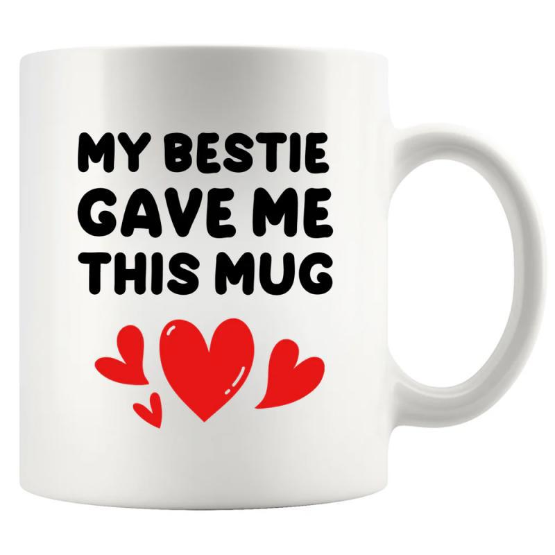 Tailorly White Ceramic 11 oz Mug - My Bestie Gave Me This Mug Several Vibrant Red Hearts Floating Gracefully Under Bold Modern Script Text Mug