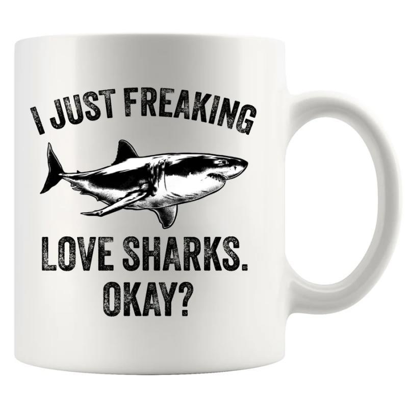 Tailorly White Ceramic 11 oz Mug - I Just Freaking Love Sharks Okay Detailed Great White Swimming With Mighty Power In Open Ocean Shark