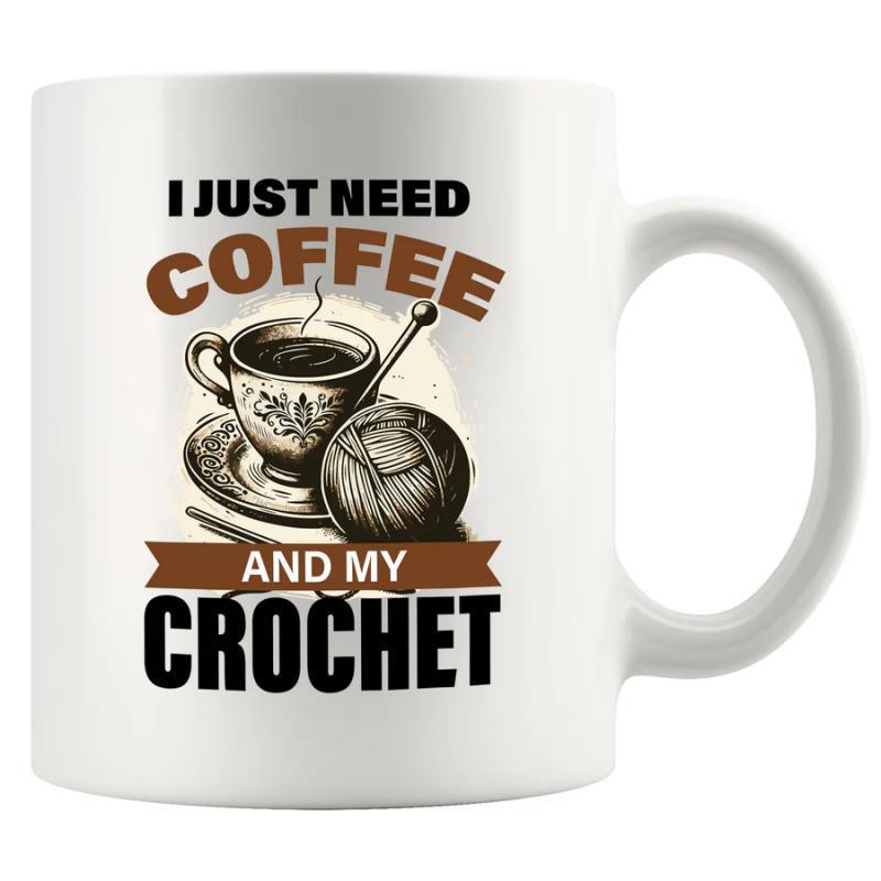 Tailorly White Ceramic 11 oz Mug - I Just Need Coffee And My Crochet Hand Drawn Style Coffee Cup With Textured Yarn And Hook Crochet