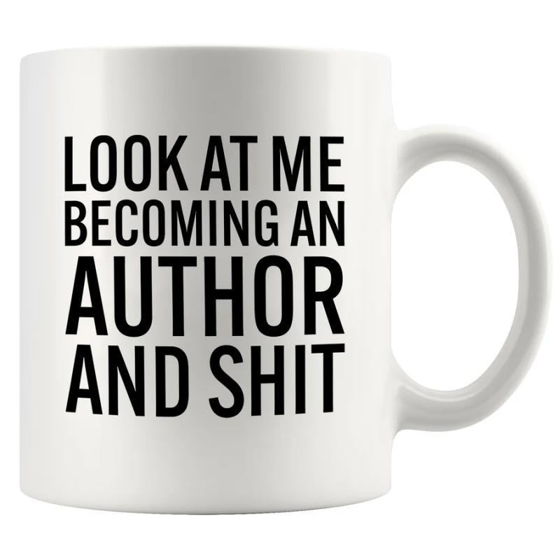 Tailorly White Ceramic 11 oz Mug - Look At Me Becoming An Author And Shit Minimalist White Ceramic Vessel Displaying Motivational Slogan In Bold Font Mug