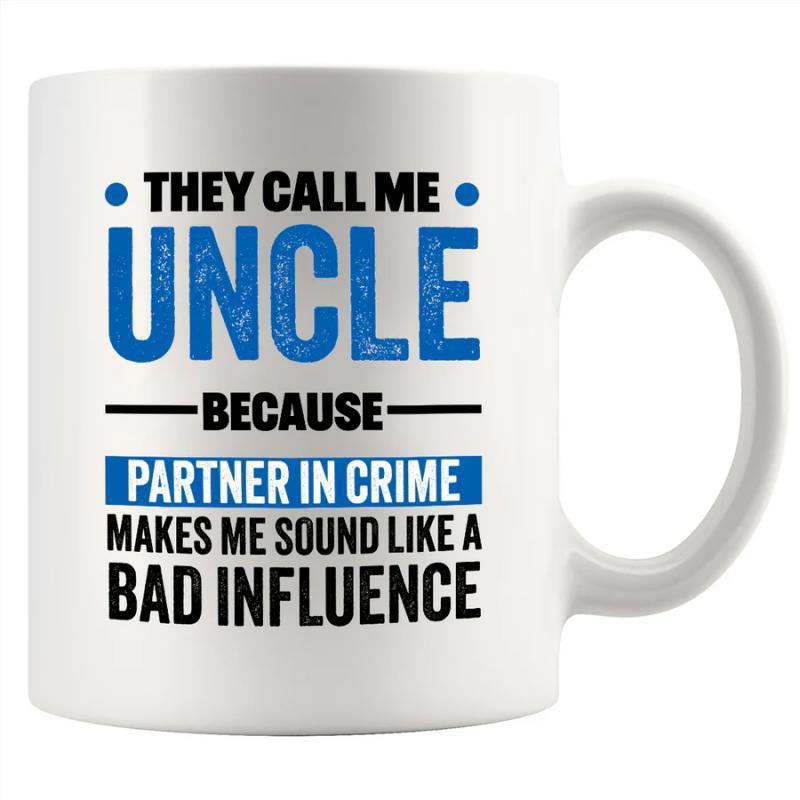Tailorly White Ceramic 11 oz Mug - They Call Me Uncle Because Partner In Crime Makes Me Sound Like A Bad Influence Sleek Featuring Bold Modern Typography With