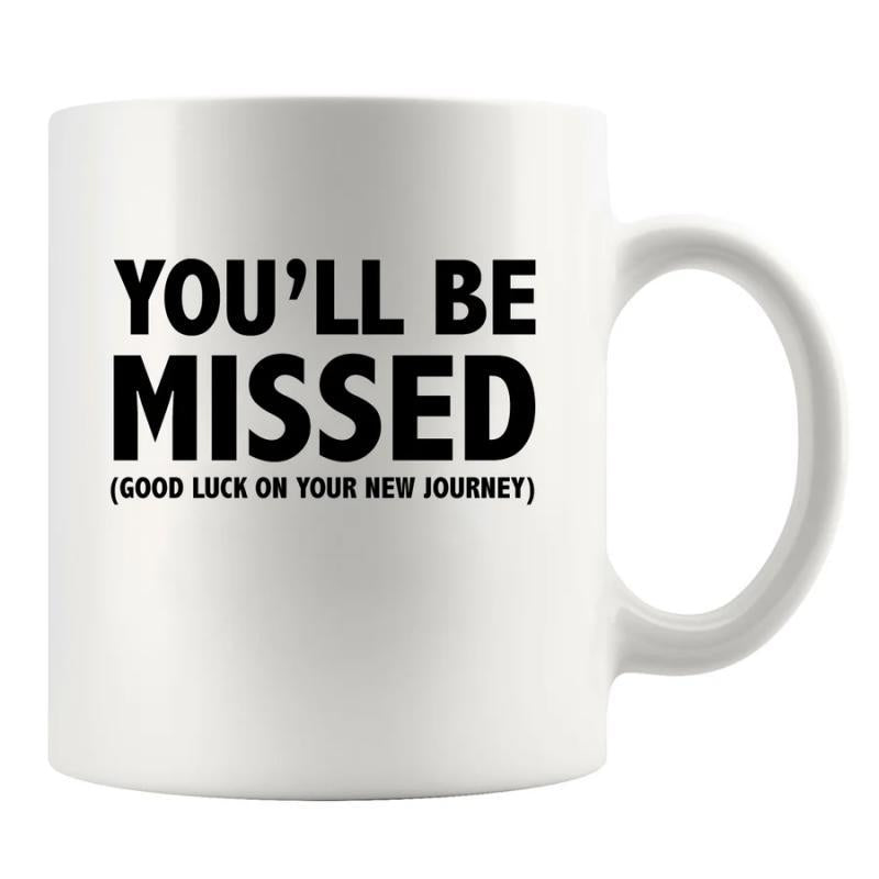 Tailorly White Ceramic 11 oz Mug - Youll Be Missed Good Luck On Your New Journey Minimalist Bold Typography Printed On A Smooth Ceramic Mug