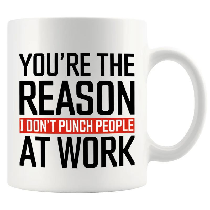 Tailorly White Ceramic 11 oz Mug - Youre The Reason I Dont Punch People At Work Bold Minimalist Typography Design Featuring Humorous Workplace Theme Mug
