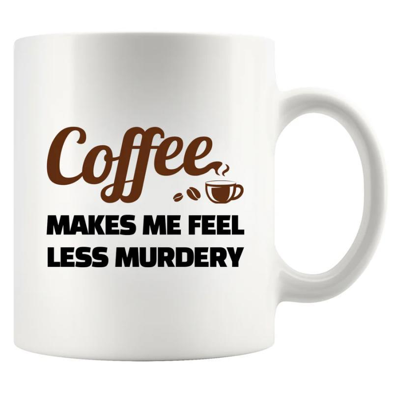 Tailorly White Ceramic 11 oz Mug - Coffee Makes Me Feel Less Murdery Minimalist White Ceramic With Brown Script And Steaming Small Cup Mug