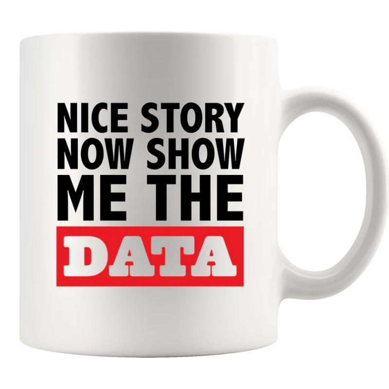 Tailorly White Ceramic 11 oz Mug - Nice Story Now Show Me The Data Bold Black Typography With A Red Rectangular Base Mug