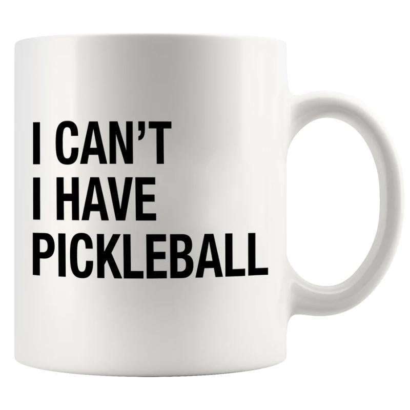 Tailorly White Ceramic 11 oz Mug - I Cant I Have Pickleball Simple Bold Minimalist Black Text On Pure