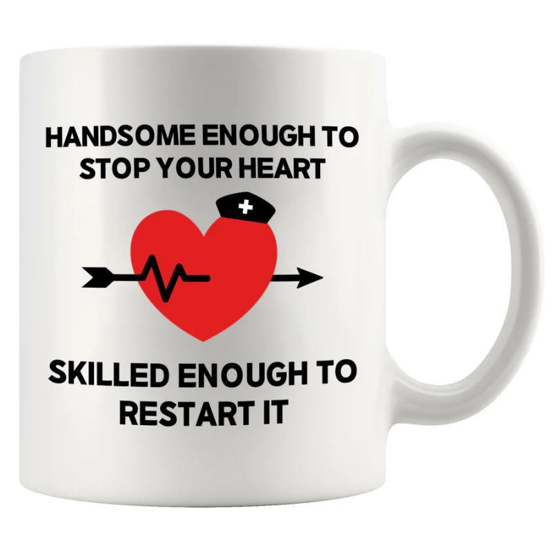 Tailorly White Ceramic 11 oz Mug - Handsome Enough To Stop Your Heart Skilled Enough To Restart It Bold Red Medical Symbol With Nurse Cap And Heartbeat Line Arrow