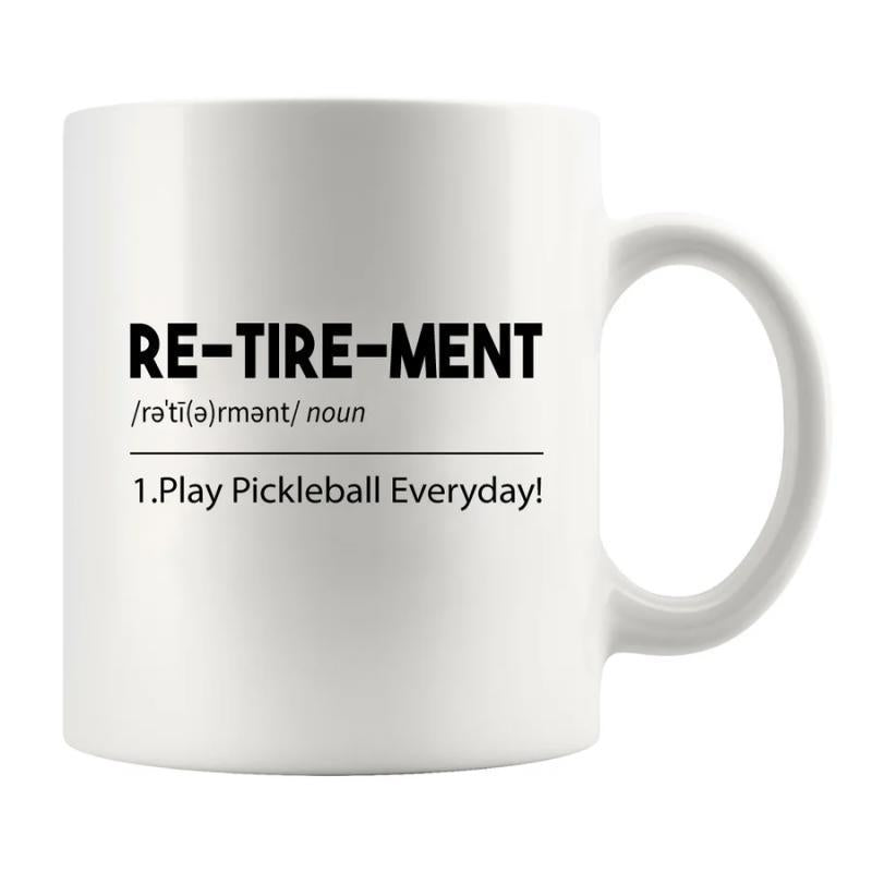 Tailorly White Ceramic 11 oz Mug - RE-TIRE-MENT Play Pickleball Everyday Simple Black Text Design Printed On A Polished Surface Mug