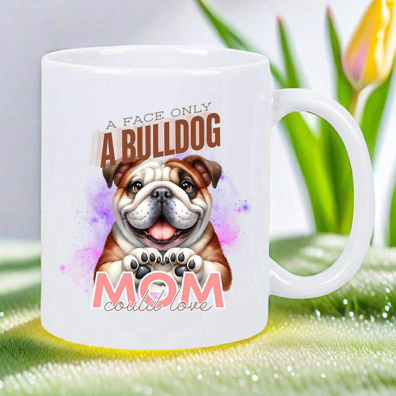 Tailorly White Ceramic 11 oz Mug - A Face Only A Bulldog Mom Could Love Cute Happy Brown Dog With Colorful Artistic Splash Background Bulldog