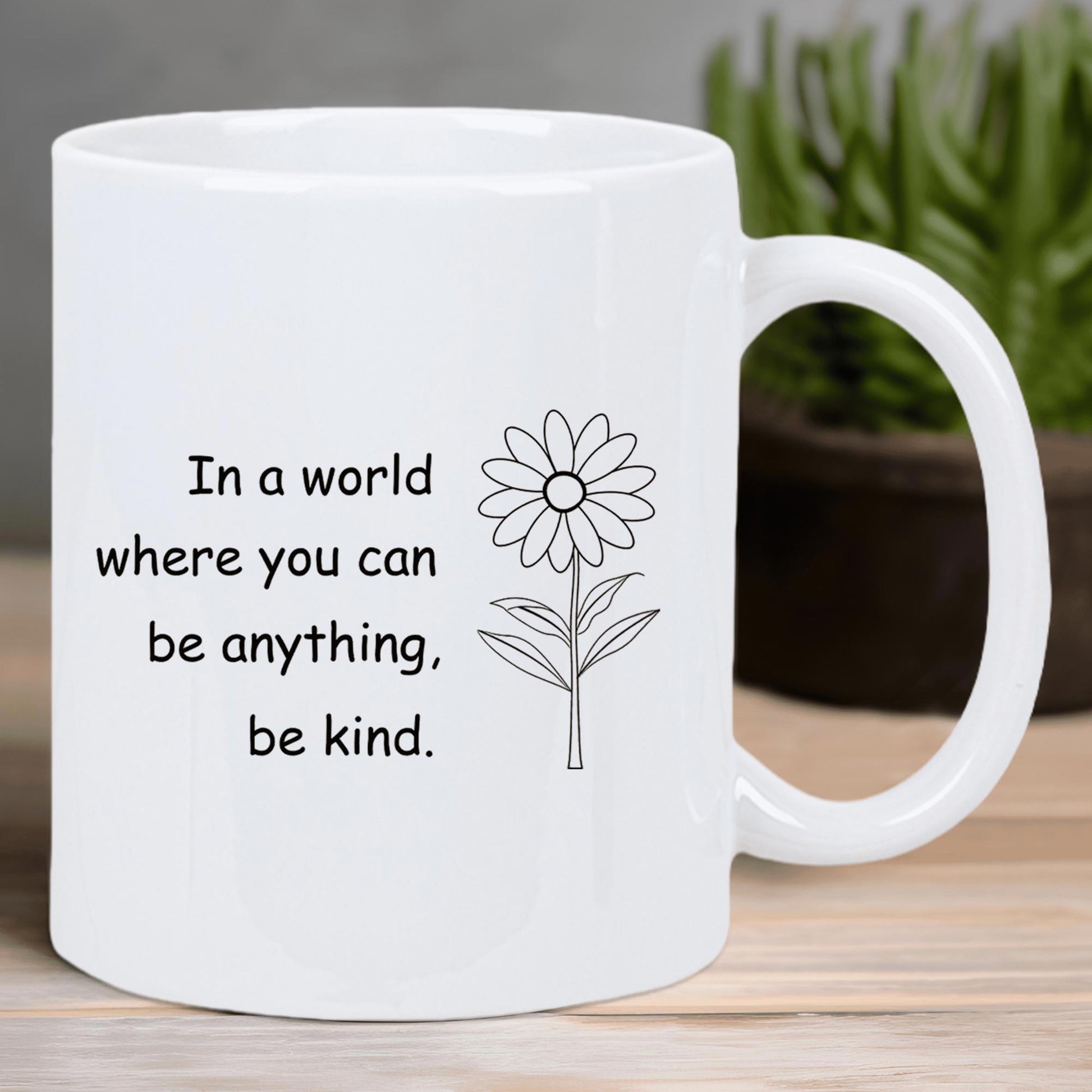 Tailorly White Ceramic 11 oz Mug - In A World Where You Can Be Anything Be Kind Simple Line Drawing Of A Blooming Daisy With Leaves Flower