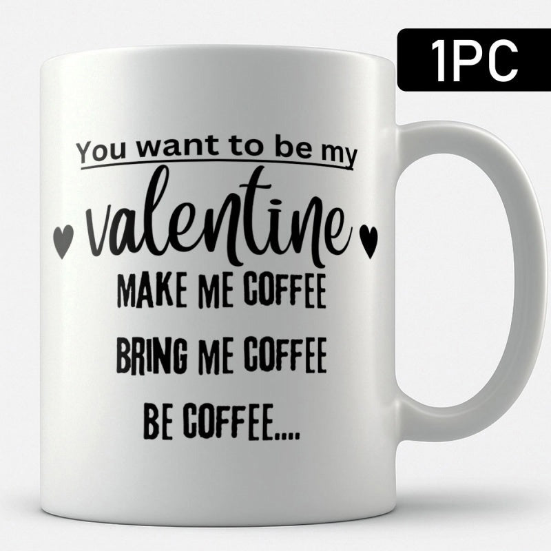 Tailorly White Ceramic 11 oz Mug - You Want To Be My Valentine Make Me Coffee Bring Me Coffee Be Coffee Minimalist Artistic Script Lettering With Small Cute Black