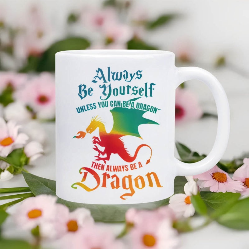 Tailorly White Ceramic 11 oz Mug - Always Be Yourself Unless You Can Be A Dragon Then Always Be A Dragon Vibrant Rainbow Gradient Fantasy Creature Breathing Fire