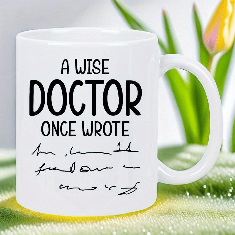 Tailorly White Ceramic 11 oz Mug - A Wise Doctor Once Wrote Sleek Minimalist White Ceramic Vessel With Humorous Scribbled Script Design Mug