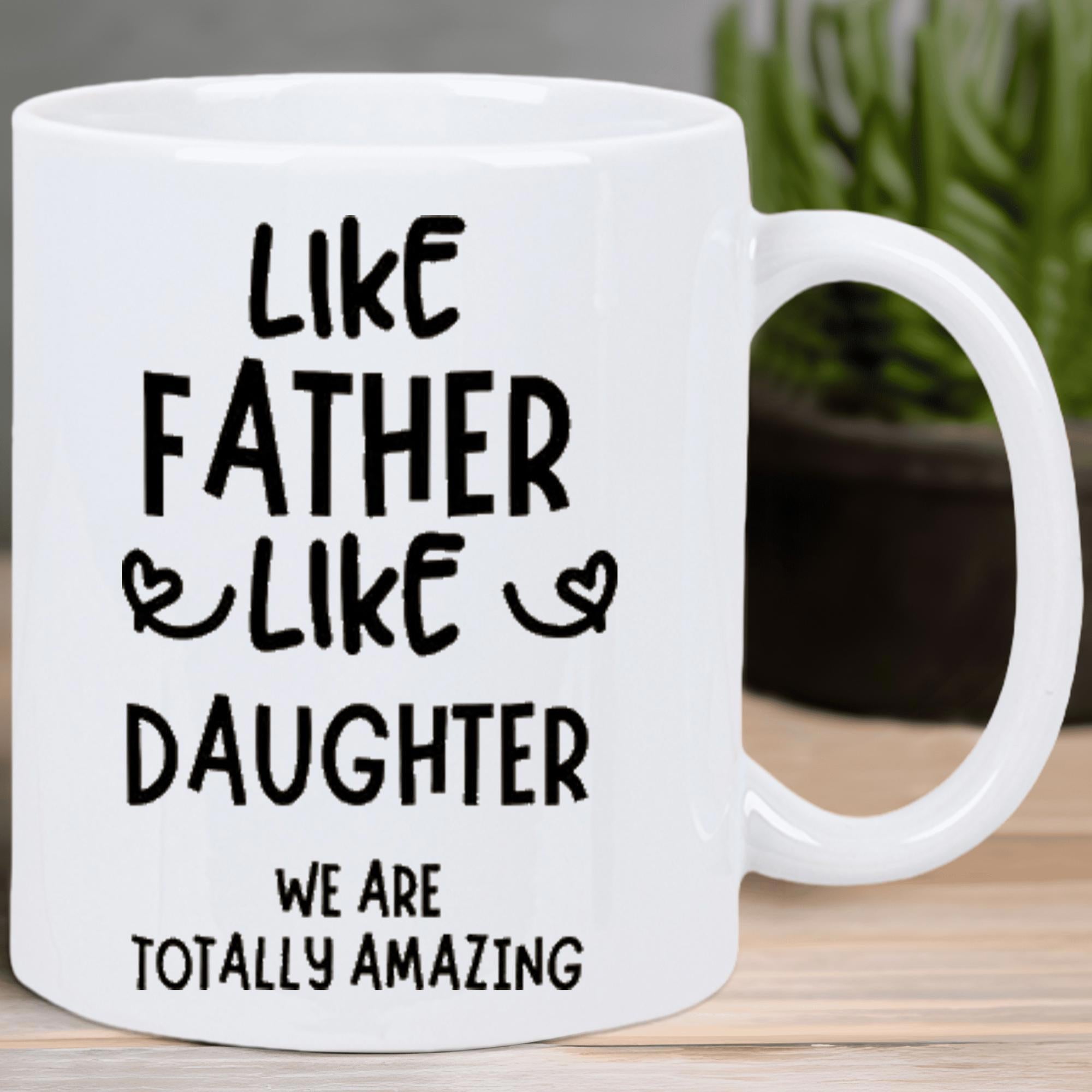 Tailorly White Ceramic 11 oz Mug - Like Father Like Daughter We Are Totally Amazing Minimalist Bold Black Hand Written Typography With Tiny Hearts Mug