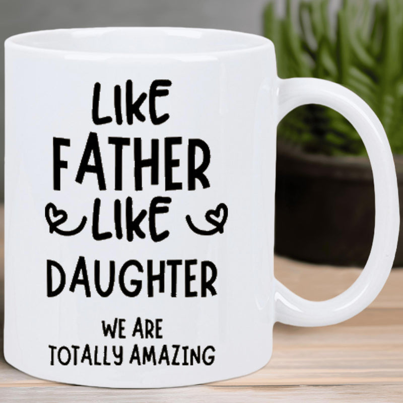Tailorly White Ceramic 11 oz Mug - Like Father Like Daughter We Are Totally Amazing Minimalist Bold Black Hand Written Typography With Tiny Hearts Mug