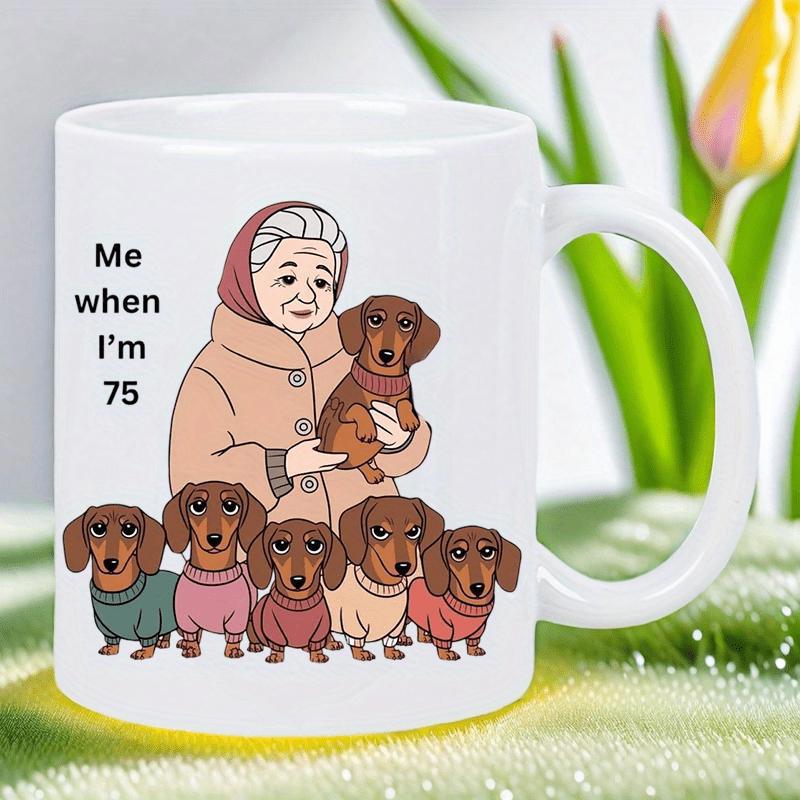 Tailorly White Ceramic 11 oz Mug - Me When Im 75 Gentle Elderly Woman Wearing A Warm Coat Holding A Cute Dachshund