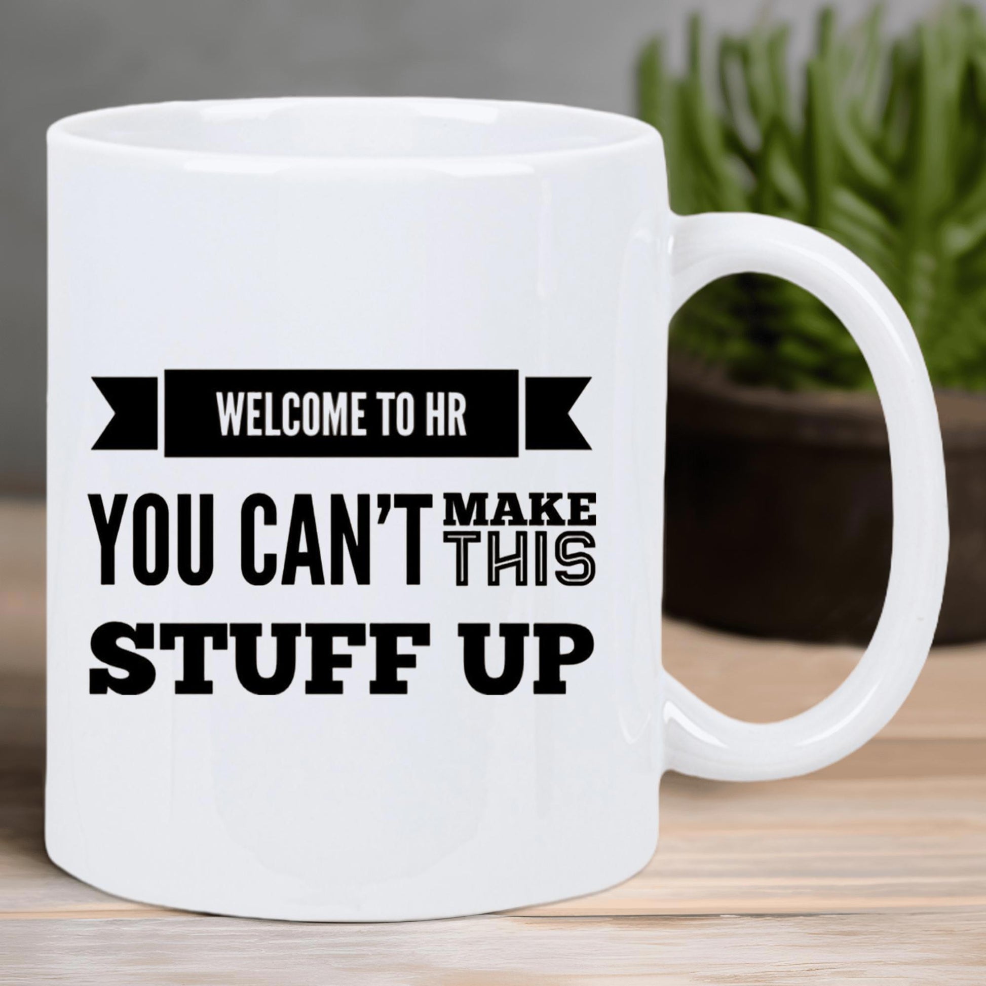 Tailorly White Ceramic 11 oz Mug - Welcome To HR You Cant Make This Stuff Up Elegant Minimalist Ceramic Vessel Featuring Bold Black Block Lettering Print Mug