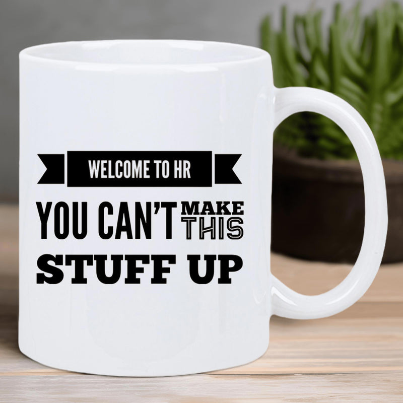 Tailorly White Ceramic 11 oz Mug - Welcome To HR You Cant Make This Stuff Up Elegant Minimalist Ceramic Vessel Featuring Bold Black Block Lettering Print Mug