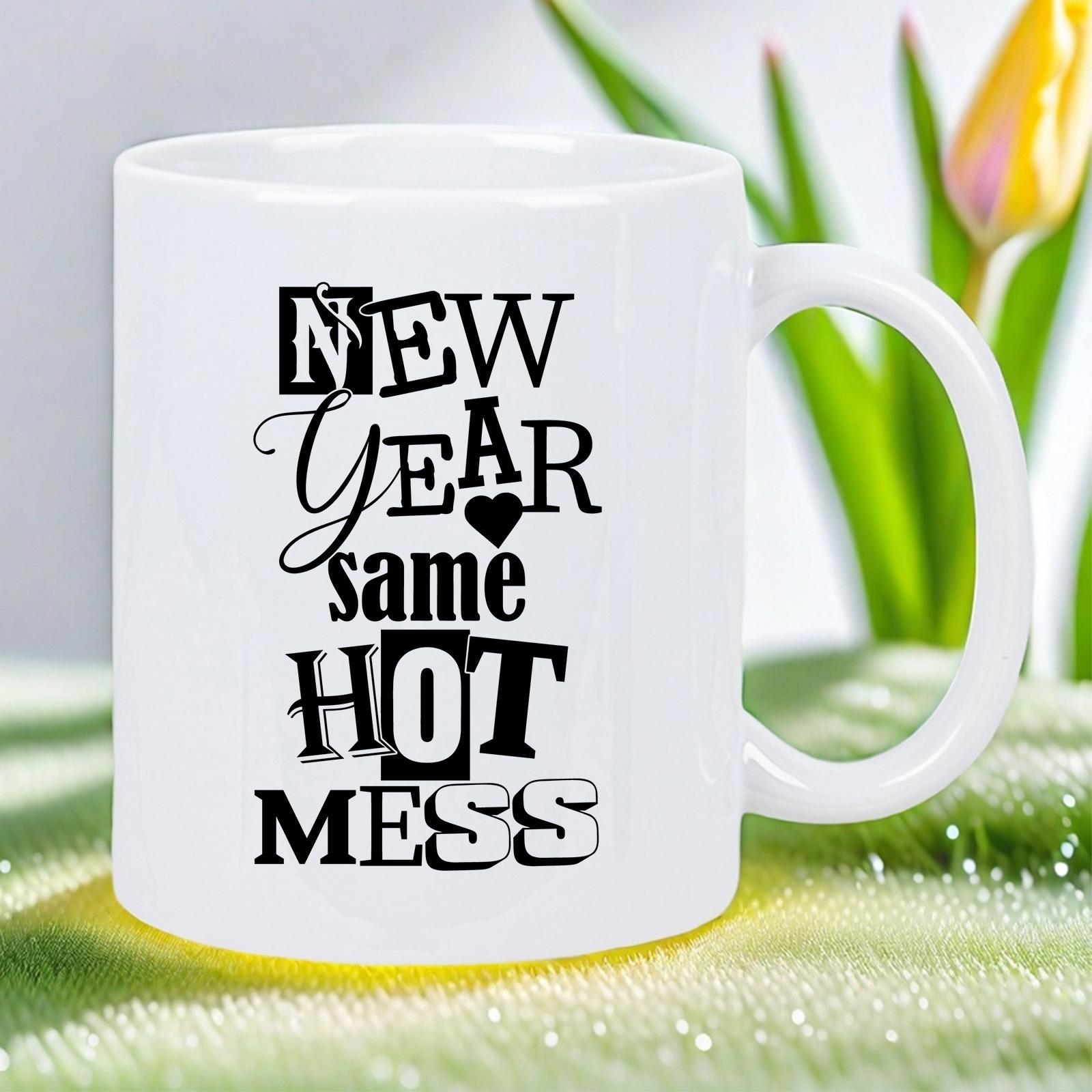 Tailorly White Ceramic 11 oz Mug - New Year Same Hot Mess Simple Modern White Ceramic Vessel With Artistic Bold Lettering Mug