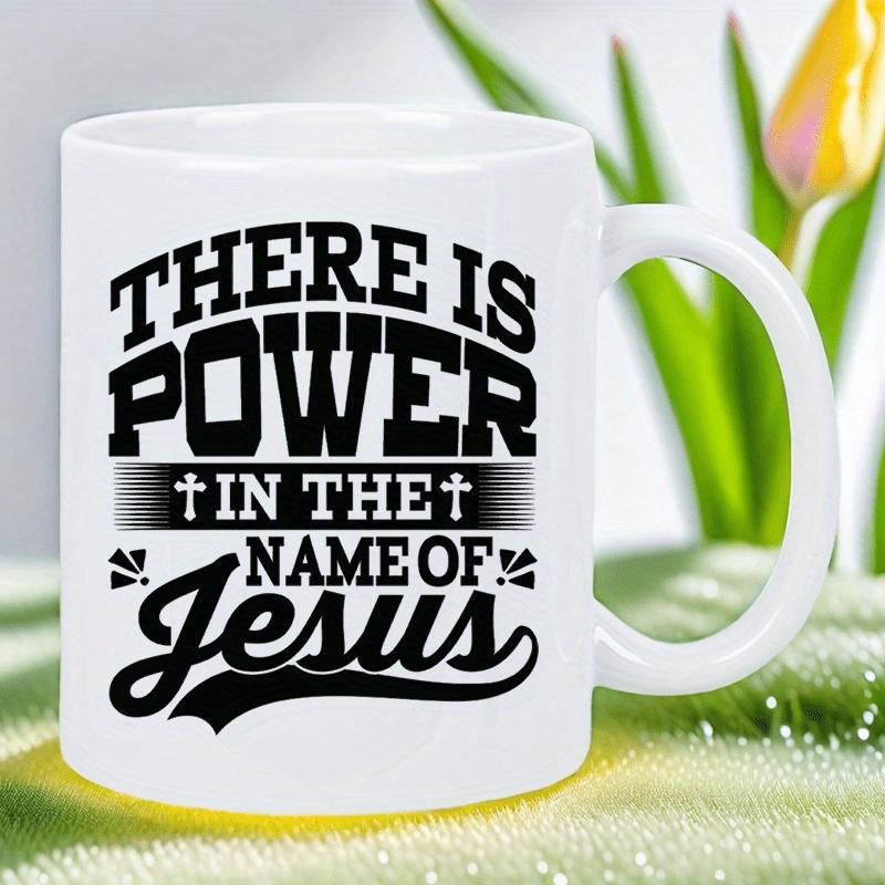 Tailorly White Ceramic 11 oz Mug - There Is Power In The Name Of Jesus Bold Decorative Religious Typography Featuring Small Crosses And Artistic Flourish Script