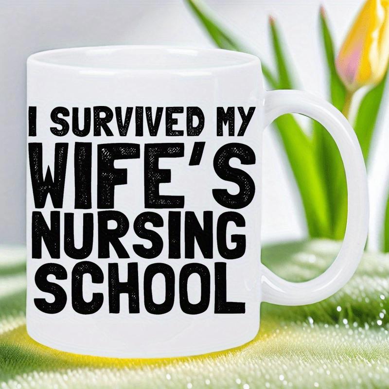 Tailorly White Ceramic 11 oz Mug - I Survived My Wife S Nursing School Bold Distressed Black Sans Serif Typography On Clean
