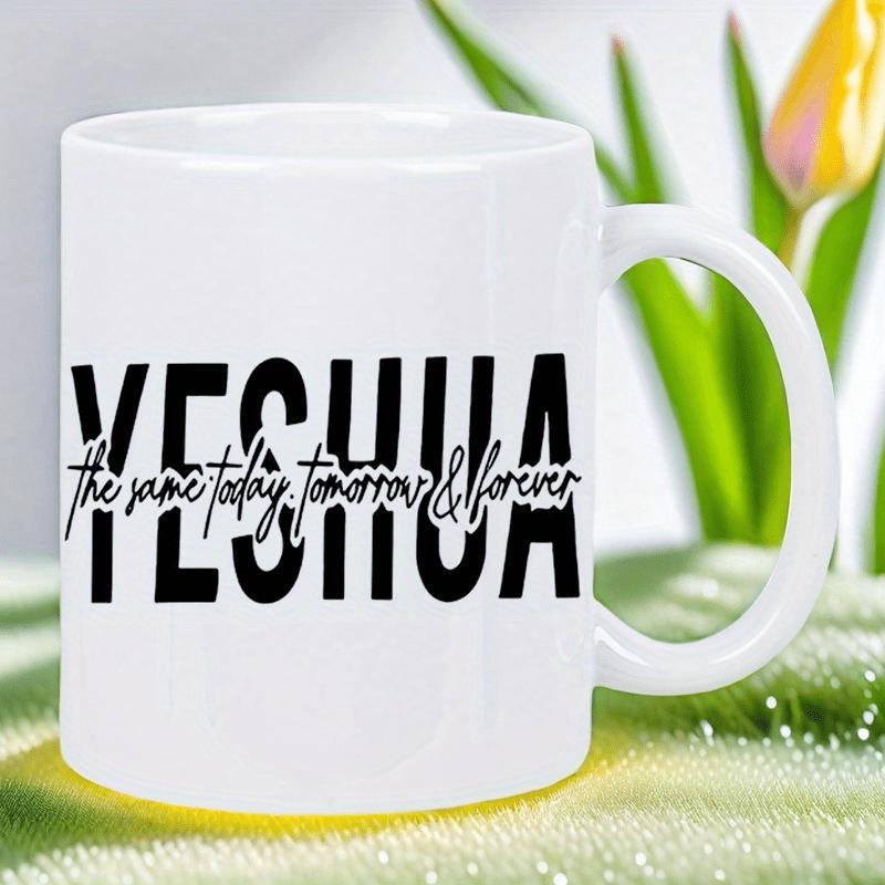Tailorly White Ceramic 11 oz Mug - Yeshua The Same Today Tomorrow Forever Clean Polished Featuring Bold Black Minimalist Religious Mug