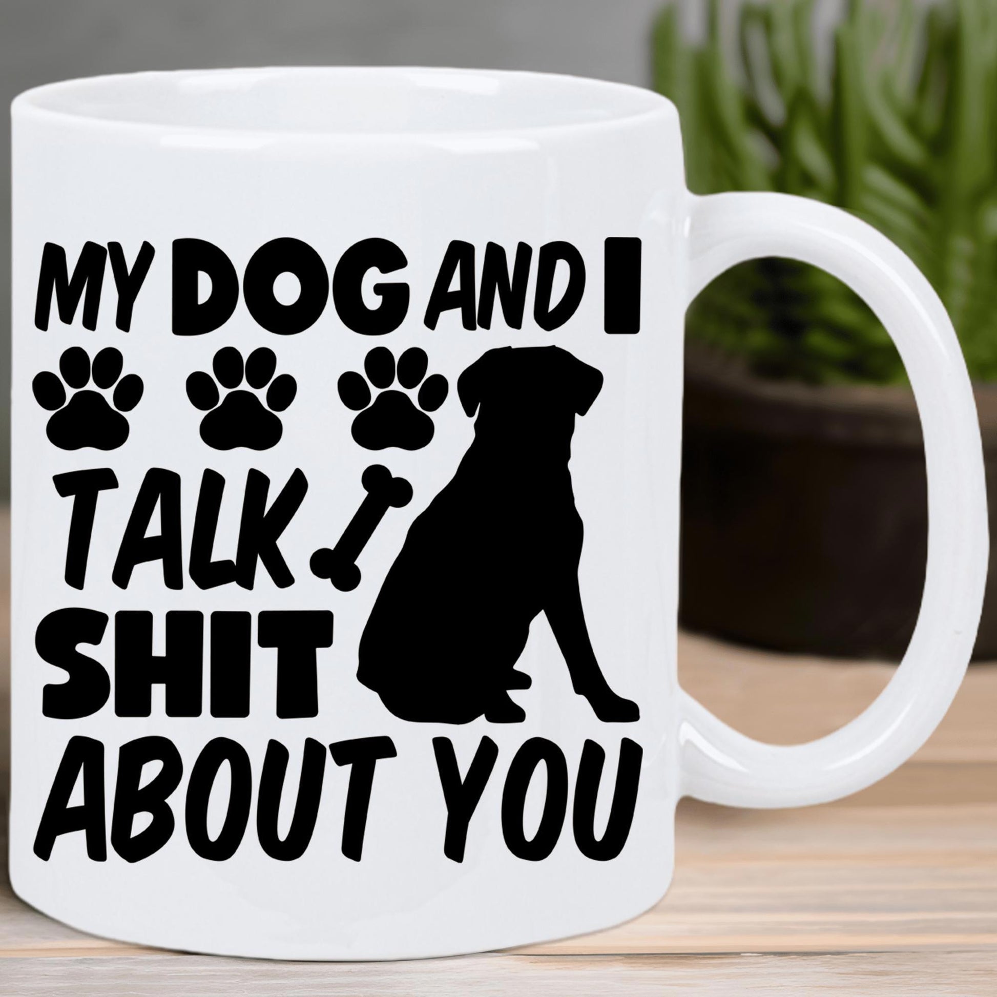 Tailorly White Ceramic 11 oz Mug - My Dog And I Talk Shit About You Silhouette Of A Sitting Pet Dog Among Paw Prints And Bone Dog