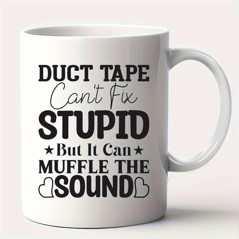 Tailorly White Ceramic 11 oz Mug - Duct Tape Cant Fix Stupid But It Can Muffle The Sound Minimalist White Ceramic Vessel Featuring Bold Black Typography And Heart