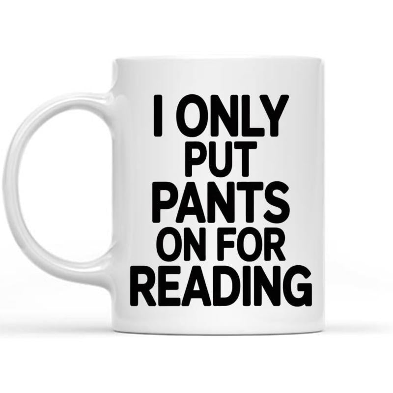 Tailorly White Ceramic 11 oz Mug - I Only Put Pants On For Reading Minimalist Bold Black Text Printed On A Plain White Surface Mug