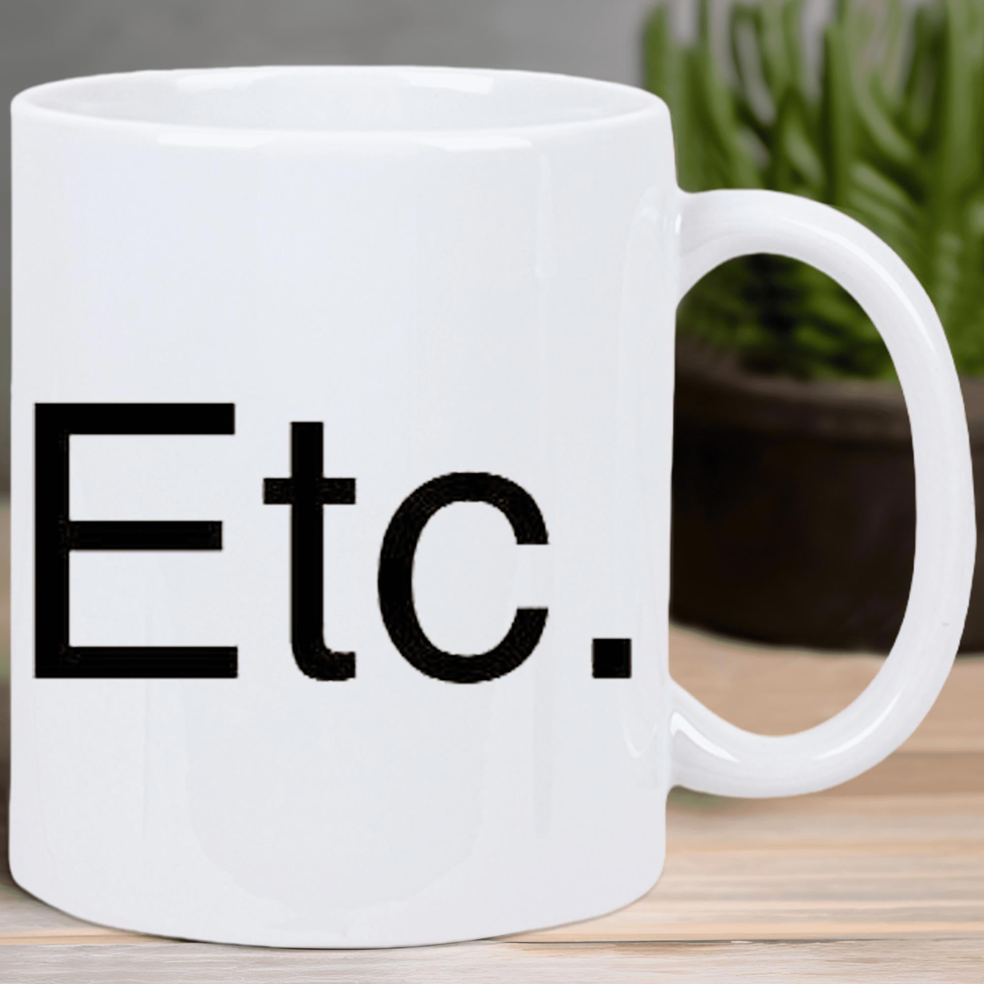 Tailorly White Ceramic 11 oz Mug - Etc Minimalist White Ceramic Vessel Featuring Bold Black Typography On Smooth Surface Mug