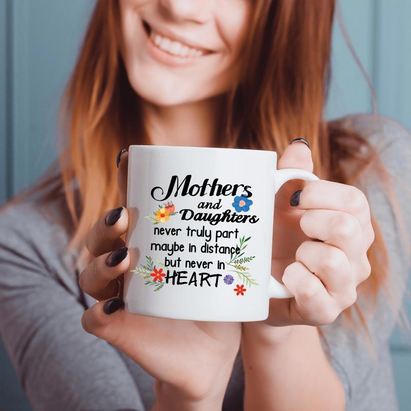 Tailorly White Ceramic 11 oz Mug - Mothers And Daughters Never Truly Part Maybe In Distance But Never In Heart Minimalist White Ceramic With Colorful Hand Painted