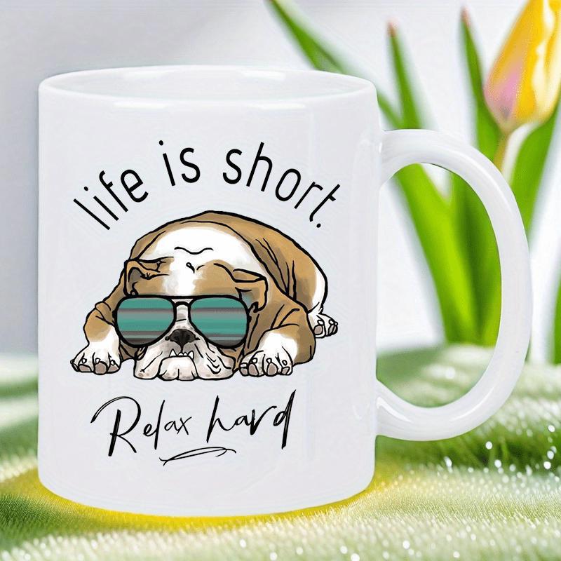 Tailorly White Ceramic 11 oz Mug - Life Is Short Relax Hard Lazy Canine Wearing Cool Sunglasses Resting Peacefully Among Green Grass Bulldog