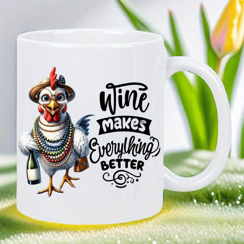 Tailorly White Ceramic 11 oz Mug - Wine Makes Everything Better Stylish Hen Wearing Beaded Jewelry And Hat Holding Chilled Wine Bottle Chicken