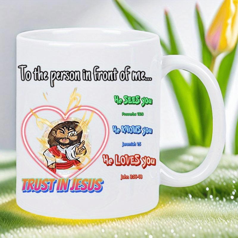 Tailorly White Ceramic 11 oz Mug - To The Person In Front Of Me Trust In Jesus Caring Cartoon Savior Smiling Within Heart Frame Surrounded By Religious Verses