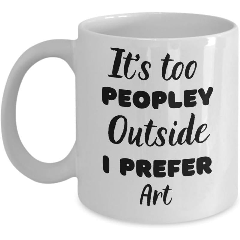 Tailorly White Ceramic 11 oz Mug - Its Too Peopley Outside I Prefer Art Modern Minimalist Typography Featuring Bold Script And Clean Block Letters Art