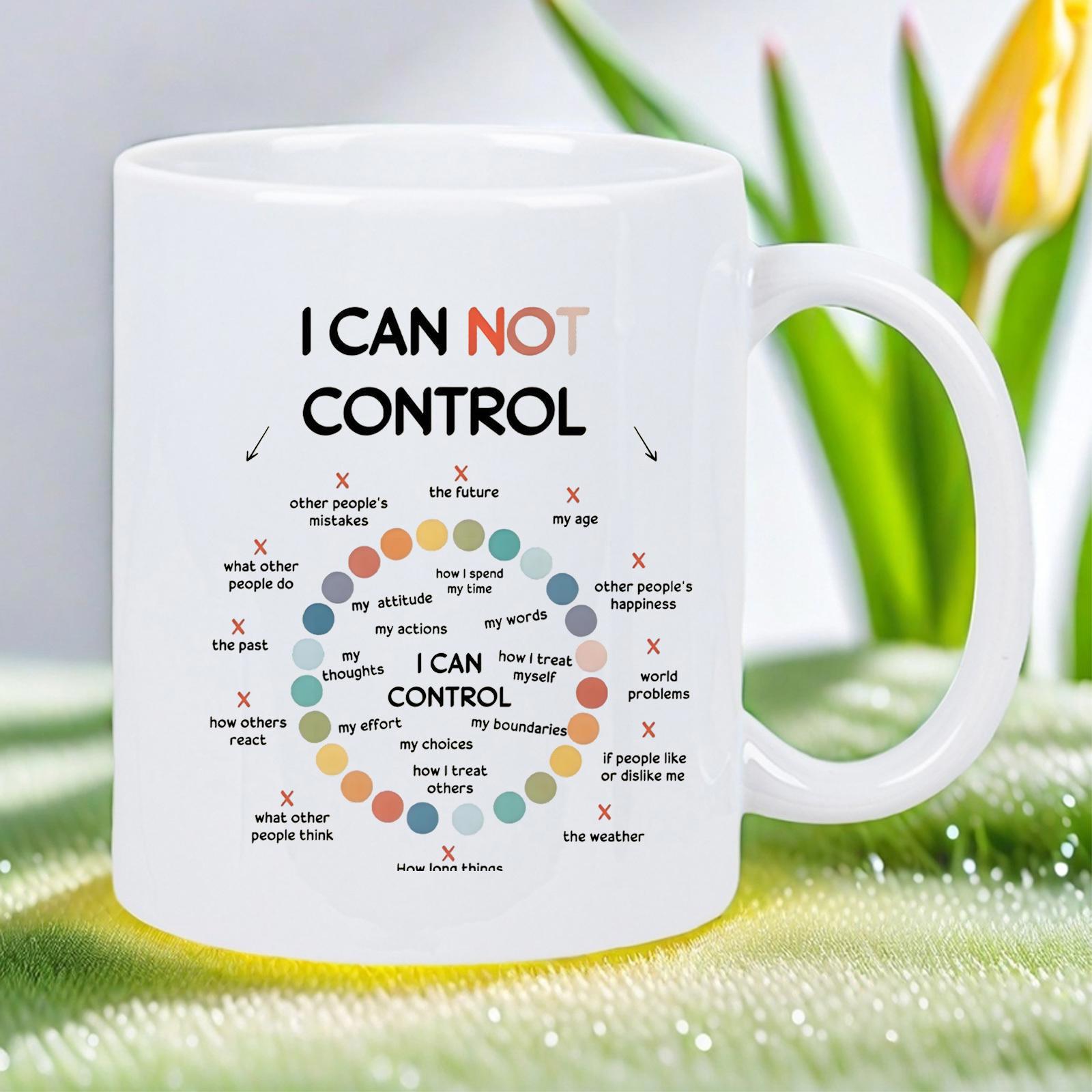 Tailorly White Ceramic 11 oz Mug - I Can Not Control I Can Control Colorful Circular Motivational Diagram Featuring Instructional Self Help Text Layout Design Mug
