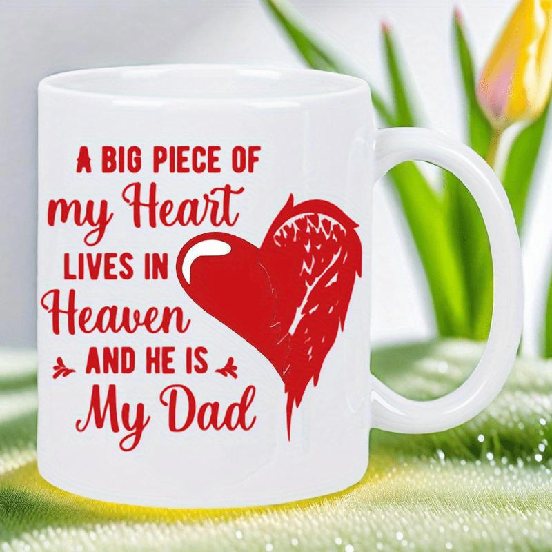 Tailorly White Ceramic 11 oz Mug - A Big Piece Of My Heart Lives In Heaven And He Is My Dad Vibrant Red Artistic Heart Shape Printed On
