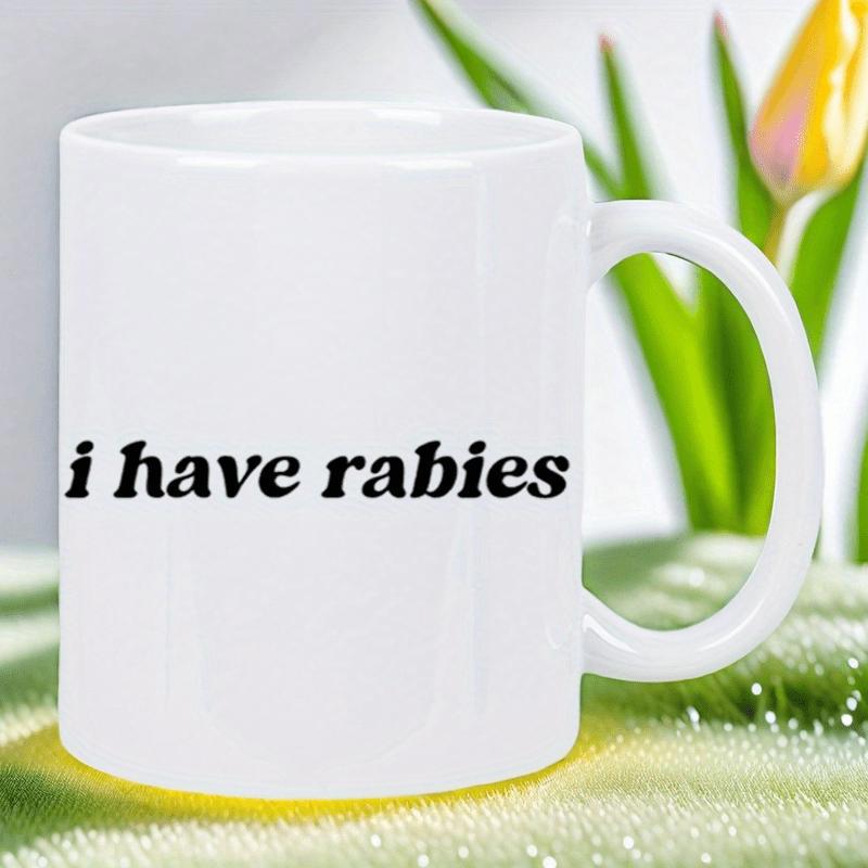 Tailorly White Ceramic 11 oz Mug - I Have Rabies Clean White Glossy Ceramic With Bold Black Lettering Typography Mug