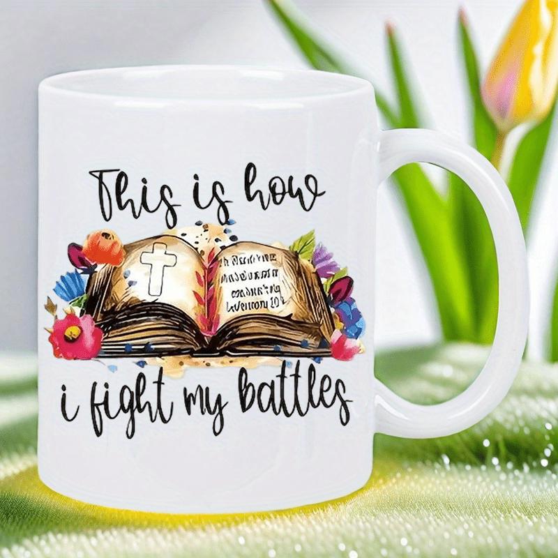 Tailorly White Ceramic 11 oz Mug - This Is How I Fight My Battles Vintage Open Book With Colorful Blossoming Flowers And Holy Cross Bible