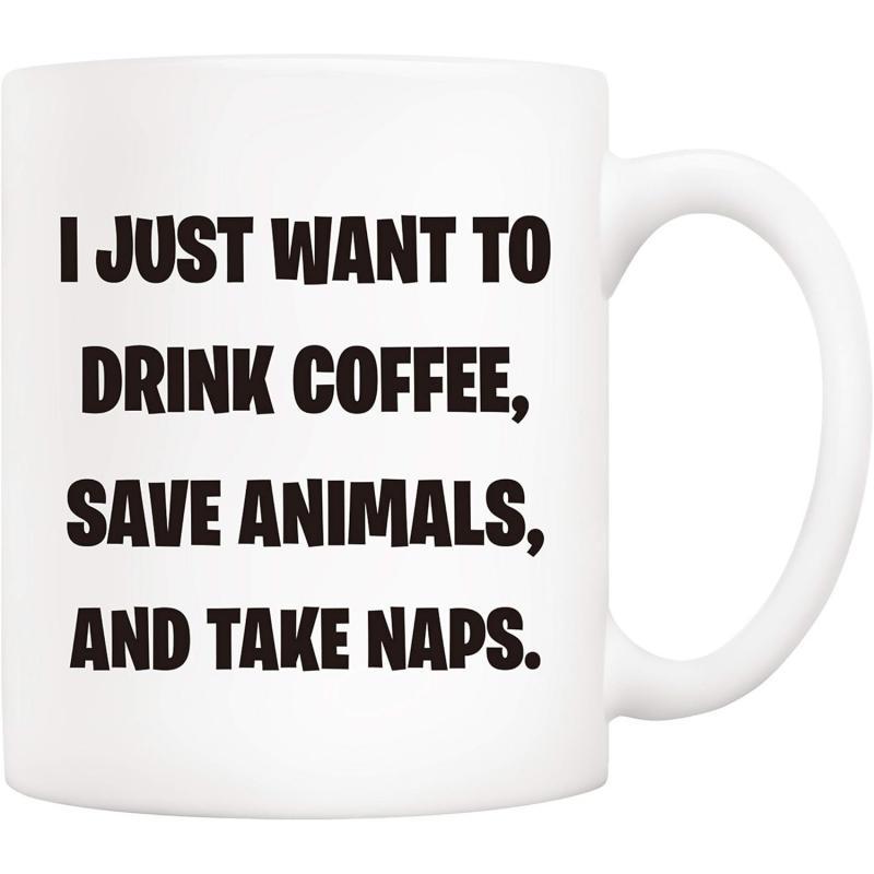 Tailorly White Ceramic 11 oz Mug - I Just Want To Drink Coffee Save Animals And Take Naps Minimalist White Ceramic With Bold Black Typography Featuring Humorous