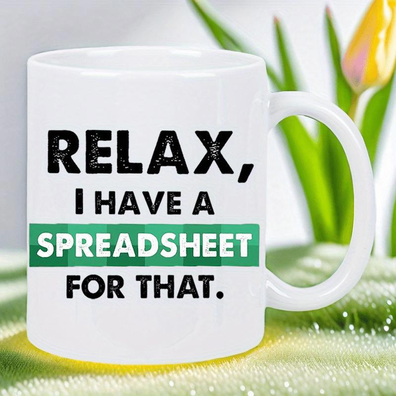 Tailorly White Ceramic 11 oz Mug - Relax I Have A Spreadsheet For That Clean Bold Typography Featuring A Green Horizontal Office Style Bar Mug